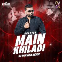 Main Khiladi - Selfiee (Remix) - DJ Purvish